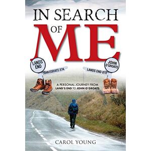 Young, Carol In Search of Me: A Personal Journey from Land's End to John O'Groats Young, Carol In Search of Me: A Personal Journey from Land's End to John O'Groats
