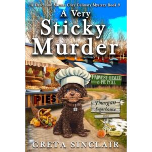 Sinclair, Greta A Very Sticky Murder: A Deliciously Deadly Vermont Cozy Culinary Mystery (A Darcy and Mozart Cozy Culinary Mystery) Sinclair, Greta A Very Sticky Murder: A Deliciously Deadly Vermont Cozy Culinary Mystery (A Darcy and Mozart Cozy Culinary Mystery)