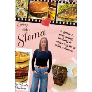 Haskins, Nicola Eating with a Stoma: A guide to preparing, cooking & enjoying food with a Stoma Haskins, Nicola Eating with a Stoma: A guide to preparing, cooking & enjoying food with a Stoma