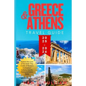 Pulliam, Van J. GREECE AND ATHENS TRAVEL GUIDE 2025-2026: Explore the Land of the Gods “The Cradle of Western Civilization” Culture, Islands, History & Hidden Gems (SPIRIT MONEY) Pulliam, Van J. GREECE AND ATHENS TRAVEL GUIDE 2025-2026: Explore the Land of the Gods “The Cradle of Western Civilization” Culture, Islands, History & Hidden Gems (SPIRIT MONEY)