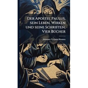 Hemsen, Johannes Tychsen Der Apostel Paulus, sein Leben, Wirken und seine Schriften, Vier BÃ1/4cher Hemsen, Johannes Tychsen Der Apostel Paulus, sein Leben, Wirken und seine Schriften, Vier BÃ1/4cher