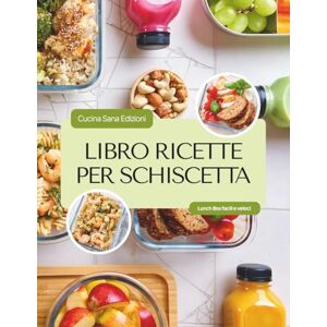 Sana Edizioni, Cucina Libro ricette per schiscetta: 100 Lunch Box Sani, Veloci e Gustosi. Ogni ricetta segue un metodo bilanciato che combina carboidrati, proteine, verdure e grassi buoni. Edizione a colori Sana Edizioni, Cucina Libro ricette per schiscetta: 100 Lunch Box Sani, Veloci e Gustosi. Ogni ricetta segue un metodo bilanciato che combina carboidrati, proteine, verdure e grassi buoni. Edizione a colori