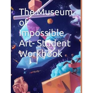 Pathways, Accessible The Museum of Impossible Art- Student Workbook Pathways, Accessible The Museum of Impossible Art- Student Workbook