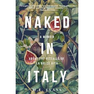 Evans, M.E. Naked (in Italy): A Memoir About the Pitfalls of La Dolce Vita Evans, M.E. Naked (in Italy): A Memoir About the Pitfalls of La Dolce Vita