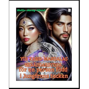 Wood, Bella Mary Yin Yang-mandalas skräddarsydda för en person född i Jungfruns tecken: yin yang målning Wood, Bella Mary Yin Yang-mandalas skräddarsydda för en person född i Jungfruns tecken: yin yang målning