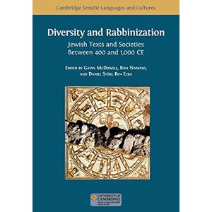 Diversity and Rabbinization: Jewish Texts and Societies between 400 and 1000 CE: 8 (Semitic Languages and Cultures) Diversity and Rabbinization: Jewish Texts and Societies between 400 and 1000 CE: 8 (Semitic Languages and Cultures)