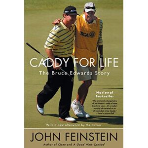 Feinstein, John Caddy for Life: The Bruce Edwards Story Feinstein, John Caddy for Life: The Bruce Edwards Story