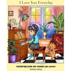 Lawley, Paisley I Love You Everyday: Colouring Book for Fellow Cat Lovers Lawley, Paisley I Love You Everyday: Colouring Book for Fellow Cat Lovers
