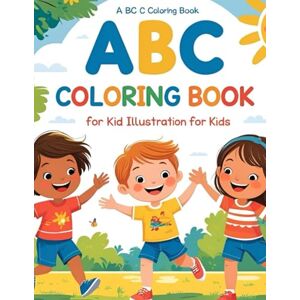 Imran, Ms kiran ABC Coloring Book for Kids Ages 3-6: Easy and Fun Alphabet Coloring with Big Letters and Cute Pictures Imran, Ms kiran ABC Coloring Book for Kids Ages 3-6: Easy and Fun Alphabet Coloring with Big Letters and Cute Pictures