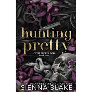 Blake, Sienna Hunting Pretty: A Dark Stalker Romance: 1 (Lovely Broken Doll) Blake, Sienna Hunting Pretty: A Dark Stalker Romance: 1 (Lovely Broken Doll)