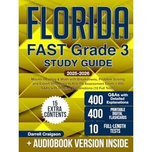 Craigson, Darrell Florida FAST Grade 3 Study Guide: Master Reading & Math with Breakdowns, Problem Solving and Expert Strategies to Ace the Assessment Exam + 400 Q&As with Detailed Explanations (10 Full Tests) Craigson, Darrell Florida FAST Grade 3 Study Guide: Master Reading & Math with Breakdowns, Problem Solving and Expert Strategies to Ace the Assessment Exam + 400 Q&As with Detailed Explanations (10 Full Tests)