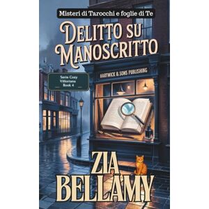 Bellamy, Zia DELITTO SU MANOSCRITTO: Un Cozy Mystery Vittoriano (Un mistero tra tarocchi e foglie di tè Italian) Bellamy, Zia DELITTO SU MANOSCRITTO: Un Cozy Mystery Vittoriano (Un mistero tra tarocchi e foglie di tè Italian)