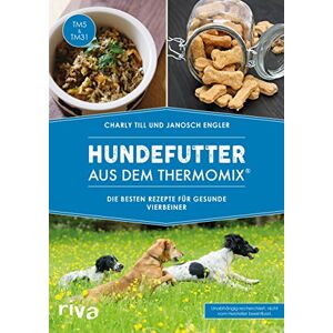 Till, Charly Hundefutter aus dem Thermomix®: Die besten Rezepte für gesunde Vierbeiner Till, Charly Hundefutter aus dem Thermomix®: Die besten Rezepte für gesunde Vierbeiner