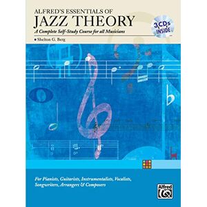 Berg, Shelly Alfred's Essentials of Jazz Theory, Self Study: A Complete Self-Study Course for All Musicians (Book & 3 CDs) Berg, Shelly Alfred's Essentials of Jazz Theory, Self Study: A Complete Self-Study Course for All Musicians (Book & 3 CDs)