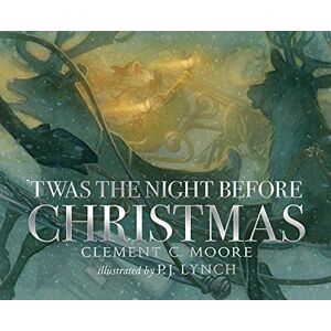 Moore, Clement C. 'Twas the Night Before Christmas: A classic wintery poem given new life by an award-winning artist Moore, Clement C. 'Twas the Night Before Christmas: A classic wintery poem given new life by an award-winning artist