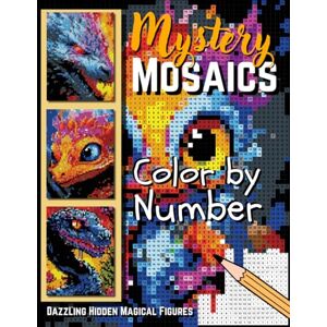Ellison, Lyle Mystery Mosaics Color by Number: A Fun & Relaxing Mystery Coloring Book with Dazzling Creatures for Stress Relief & Creativity (Mystery Mosaics Color By Number for Adults) Ellison, Lyle Mystery Mosaics Color by Number: A Fun & Relaxing Mystery Coloring Book with Dazzling Creatures for Stress Relief & Creativity (Mystery Mosaics Color By Number for Adults)