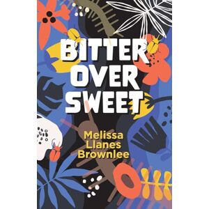 Llanes Brownlee, Melissa Bitter Over Sweet (SFWP Literary Awards) Llanes Brownlee, Melissa Bitter Over Sweet (SFWP Literary Awards)