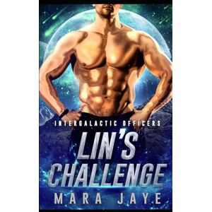 Jaye, Mara Lin's Challenge: 1 (Intergalactic Officers) Jaye, Mara Lin's Challenge: 1 (Intergalactic Officers)