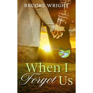 Wright, Brooks When I Forgot Us: Christian Romance (Blue River Series) Wright, Brooks When I Forgot Us: Christian Romance (Blue River Series)