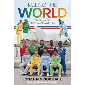 Jonathan Northall Ruling the World: The Story of the 1992 Cricket World Cup Jonathan Northall Ruling the World: The Story of the 1992 Cricket World Cup