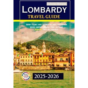 Hutson, Edwin Lombardy Travel Guide 2025-2026: Discover iconic landmarks, lively traditions, expert tips for a remarkable northern Italian adventure with detailed maps (Echoes of Europe Travel Guide) Hutson, Edwin Lombardy Travel Guide 2025-2026: Discover iconic landmarks, lively traditions, expert tips for a remarkable northern Italian adventure with detailed maps (Echoes of Europe Travel Guide)