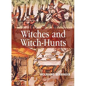 Behringer Witches and Witch Hunts: A Global History (Themes in History) Behringer Witches and Witch Hunts: A Global History (Themes in History)