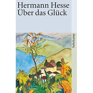 Hesse, Hermann Über das Glück: Betrachtungen und Gedichte Hesse, Hermann Über das Glück: Betrachtungen und Gedichte