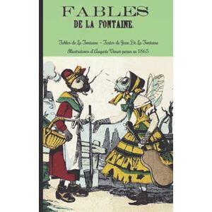 De La Fontaine, Jean Fables de La Fontaine — Textes de Jean De La Fontaine Illustrations d’ Auguste Vimar parus en 1865: Recueil de fables de Jean De La Fontaine, textes originaux de 1865 De La Fontaine, Jean Fables de La Fontaine — Textes de Jean De La Fontaine Illustrations d’ Auguste Vimar parus en 1865: Recueil de fables de Jean De La Fontaine, textes originaux de 1865
