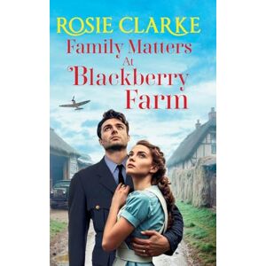 Clarke, Rosie Family Matters at Blackberry Farm: A BRAND NEW instalment in an emotional, heartfelt saga series from Rosie Clarke for 2025 (Blackberry Farm, 4) Clarke, Rosie Family Matters at Blackberry Farm: A BRAND NEW instalment in an emotional, heartfelt saga series from Rosie Clarke for 2025 (Blackberry Farm, 4)