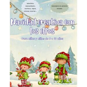 Ocaña, Sylvia Cuaderno de Navidad de los Elfos: Actividades y Mini Calendario de Adviento para Niños (6-10 años): Juegos, manualidades, retos creativos y ... y aprender en casa durante diciembre Ocaña, Sylvia Cuaderno de Navidad de los Elfos: Actividades y Mini Calendario de Adviento para Niños (6-10 años): Juegos, manualidades, retos creativos y ... y aprender en casa durante diciembre