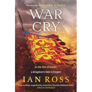 Ross, Ian War Cry: The gripping 13th Century medieval adventure for fans of Matthew Harffy and Elizabeth Chadwick (de Norton trilogy) Ross, Ian War Cry: The gripping 13th Century medieval adventure for fans of Matthew Harffy and Elizabeth Chadwick (de Norton trilogy)