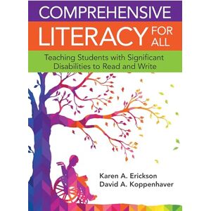 Karen Erickson (author), David Koppenhaver (author) & David E. Yoder (Contributions by) Comprehensive Literacy for All: Teaching Students with Significant Disabilities to Read and Write Karen Erickson (author), David Koppenhaver (author) & David E. Yoder (Contributions by) Comprehensive Literacy for All: Teaching Students with Significant Disabilities to Read and Write