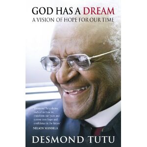 Tutu, Desmond God Has A Dream: A Vision of Hope for Our Times Tutu, Desmond God Has A Dream: A Vision of Hope for Our Times