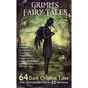 Grimm, Jacob Grimm's Fairy Tales: 64 Dark Original Tales With Accompanying Facts and 55 Illustrations. Grimm, Jacob Grimm's Fairy Tales: 64 Dark Original Tales With Accompanying Facts and 55 Illustrations.