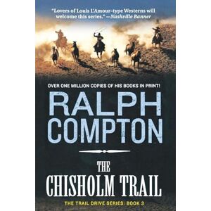 Compton, Ralph The Chisholm Trail: The Trail Drive, Book 3 Compton, Ralph The Chisholm Trail: The Trail Drive, Book 3
