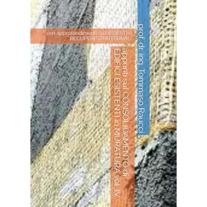 Raucci, prof. dr. ing. Tommaso appunti sul CONSOLIDAMENTO di EDIFICI ESISTENTI in MURATURA vol. IV: con approfondimenti su DISSESTI e RECUPERI STRUTTURALI (TEKNO-RA-ENGINEERING) Raucci, prof. dr. ing. Tommaso appunti sul CONSOLIDAMENTO di EDIFICI ESISTENTI in MURATURA vol. IV: con approfondimenti su DISSESTI e RECUPERI STRUTTURALI (TEKNO-RA-ENGINEERING)