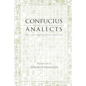 Confucius Analects: With Selections from Traditional Commentaries (Hackett Classics Series) Confucius Analects: With Selections from Traditional Commentaries (Hackett Classics Series)