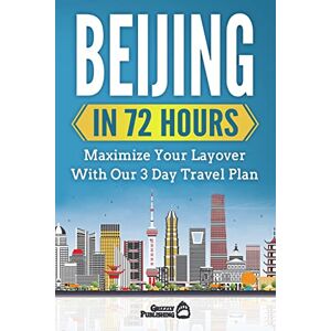 Publishing, Grizzly Beijing In 72 Hours: Maximize Your Layover With Our 3 Day Plan Publishing, Grizzly Beijing In 72 Hours: Maximize Your Layover With Our 3 Day Plan