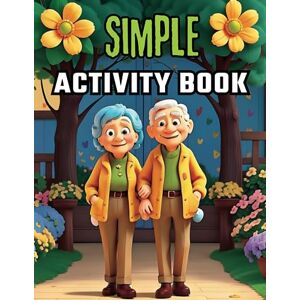 Subasinghe, Gayan Simple Activity Book For Alzheimer And Dementia Patients: Fun And Relaxing Easy Activities For Alzheimer's Adults : Puzzles Includes Word Search Word Ladders Sudoku Maze and More Subasinghe, Gayan Simple Activity Book For Alzheimer And Dementia Patients: Fun And Relaxing Easy Activities For Alzheimer's Adults : Puzzles Includes Word Search Word Ladders Sudoku Maze and More