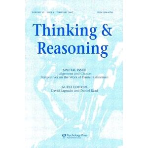 Judgement and Choice: Perspectives on the Work of Daniel Kahneman: A Special Issue of Thinking and Reasoning: 13 (Special Issues of Thinking and Reasoning) Judgement and Choice: Perspectives on the Work of Daniel Kahneman: A Special Issue of Thinking and Reasoning: 13 (Special Issues of Thinking and Reasoning)