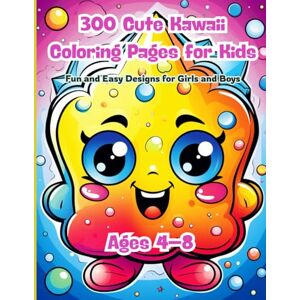 J. Sykes, Gary 300 Cute Kawaii Coloring Pages for Kids: Fun and Easy Designs for Girls and Boys Ages 4–8: Cute and Simple Kawaii Coloring Pages for Toddlers and Kids – Ideal for Learning and Relaxation J. Sykes, Gary 300 Cute Kawaii Coloring Pages for Kids: Fun and Easy Designs for Girls and Boys Ages 4–8: Cute and Simple Kawaii Coloring Pages for Toddlers and Kids – Ideal for Learning and Relaxation