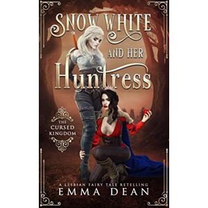 Dean, Emma Snow White and Her Huntress: The Cursed Kingdom: A Lesbian Fairy Tale Retelling (Sapphic Fairy Tale Retellings) Dean, Emma Snow White and Her Huntress: The Cursed Kingdom: A Lesbian Fairy Tale Retelling (Sapphic Fairy Tale Retellings)