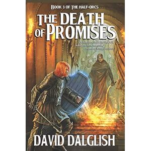 Dalglish, David The Death of Promises: 3 (The Half-Orcs) Dalglish, David The Death of Promises: 3 (The Half-Orcs)