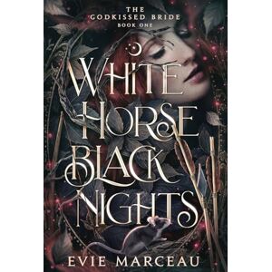 Marceau, Evie White Horse Black Nights: 1 (The Godkissed Bride) Marceau, Evie White Horse Black Nights: 1 (The Godkissed Bride)