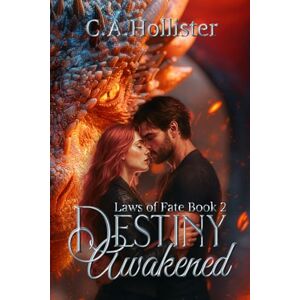 Hollister, C. A. Destiny Awakened: Laws of Fate Book 2 Hollister, C. A. Destiny Awakened: Laws of Fate Book 2
