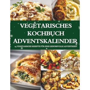 Hohenberg, Clara Vegetarisches Kochbuch Adventskalender: 24 vegetarische Rezepte – Ein Kochbuch Adventskalender für Genuss & Weihnachtsstimmung Hohenberg, Clara Vegetarisches Kochbuch Adventskalender: 24 vegetarische Rezepte – Ein Kochbuch Adventskalender für Genuss & Weihnachtsstimmung
