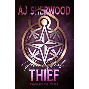 Sherwood, AJ How to Steal a Thief: 2 (Unholy Trifecta) Sherwood, AJ How to Steal a Thief: 2 (Unholy Trifecta)