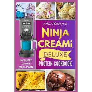 Sodergren, Josie NINJA CREAMI DELUXE PROTEIN COOKBOOK: Energize Your Fitness with Flavorful, Healthy, Protein-Rich Frozen Treats , Gelato, Milkshakes & Desserts Sodergren, Josie NINJA CREAMI DELUXE PROTEIN COOKBOOK: Energize Your Fitness with Flavorful, Healthy, Protein-Rich Frozen Treats , Gelato, Milkshakes & Desserts