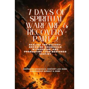 Godseagle, Zacharias 7 DAYS OF SPIRITUAL WARFARE & RECOVERY Part 2 Sealing the Victory, Breaking Household Wickedness, and Preserving Your Restored Destiny Godseagle, Zacharias 7 DAYS OF SPIRITUAL WARFARE & RECOVERY Part 2 Sealing the Victory, Breaking Household Wickedness, and Preserving Your Restored Destiny