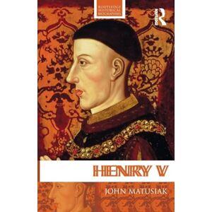 Matusiak, John Henry V (Routledge Historical Biographies) Matusiak, John Henry V (Routledge Historical Biographies)